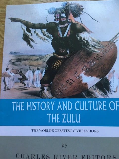 THE HISTORY AND Culture of the Zulu by Charles River Editors, Clean ...