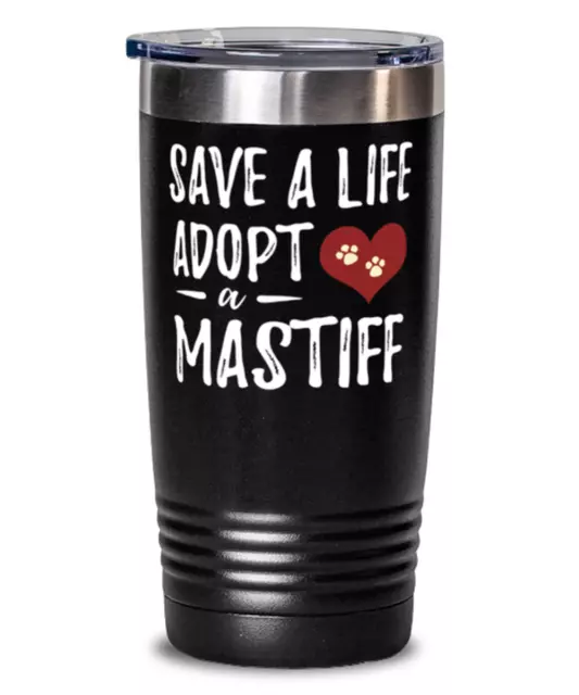 Save A Life Adopt A Mastiff 20oz Stainless Tumbler Mug For Rescue Dog Mom