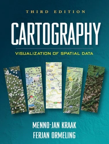 CARTOGRAPHY, THIRD EDITION: VISUALIZATION OF SPATIAL DATA By Menno-jan ...