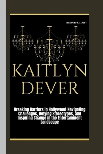 KAITLYN DEVER: BREAKING Barriers in Hollywood: Navigating Challenges ...