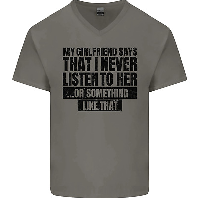 My Girlfriend Says I Never Funny Slogan Mens V-Neck Cotton T-Shirt