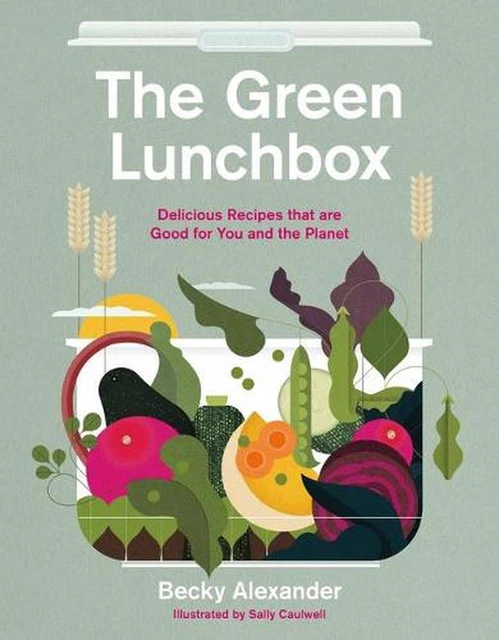 Green Lunch Box: Delicious Recipes That Are Good for You and the Planet by Becky