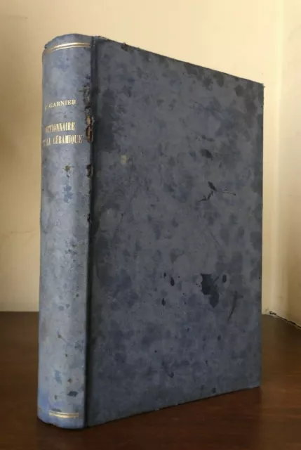 Garnier E.Dictionnaire De Le Céramique. Faiences - Grès - Potiers. 1893