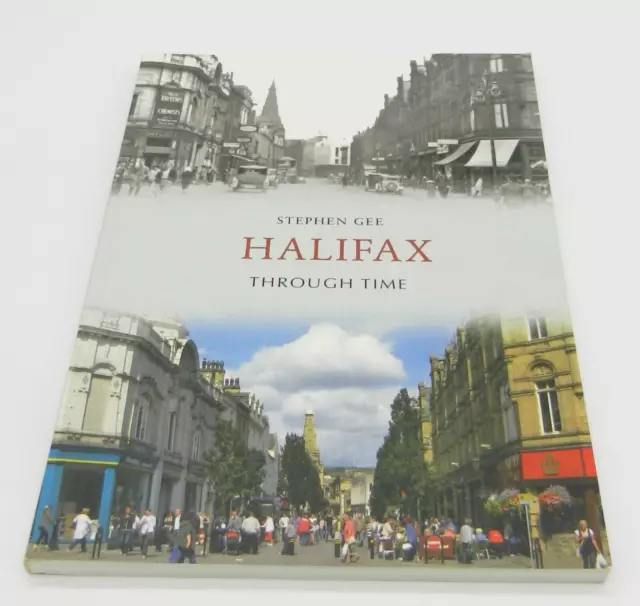 Halifax Through Time by Stephen Gee (2010 First Edition Paperback)