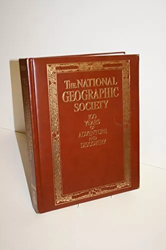 National Geographic Society: 100 Years of Adventure an... by National Geographic