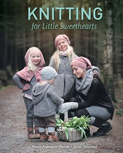 Knitting for Little Sweethearts by Steinsland, Torunn,Hjelmås, Hanne Andreassen,