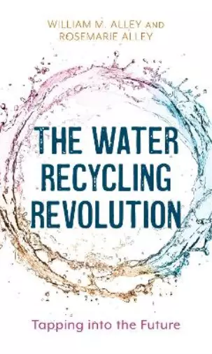 Rosemarie Alley William M. Alley The Water Recycling Revolution (Relié)