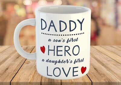 Daddy A Sons First Hero A Daughters First Love Best Father Day Coffee Mug/Cup