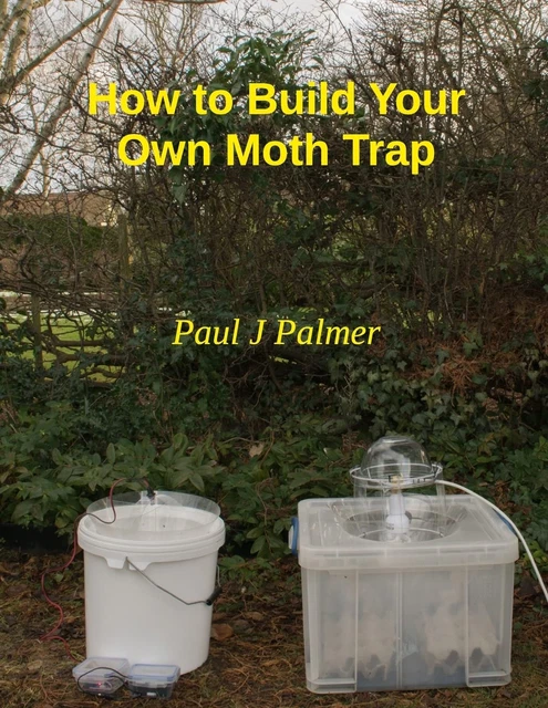 Moth Building HOW TO BUILD Your Own Moth Trap: Step by Step Instructions on How to ...