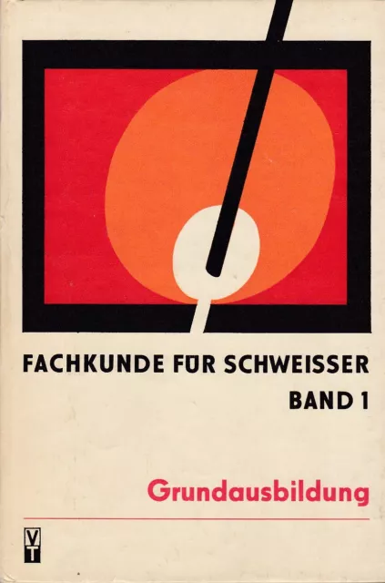 Fachkunde für Schweißer Band 1, Grundausbildung im Schweißen des Stahls 1961