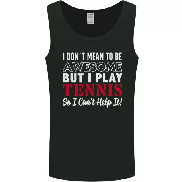 I Dont Mean to Be but I Play Tennis Player Mens Vest Tank Top