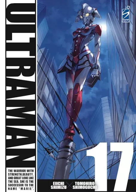 ULTRAMAN. VOL. 17  - SHIMIZU EIICHI, SHIMOGUCHI TOMOHIRO - Star Comics