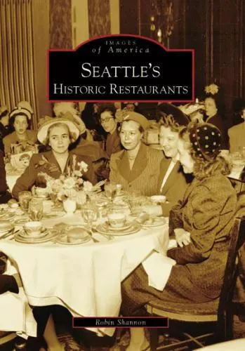 Seattle's Historic Restaurants, Washington, Images of America, Paperback