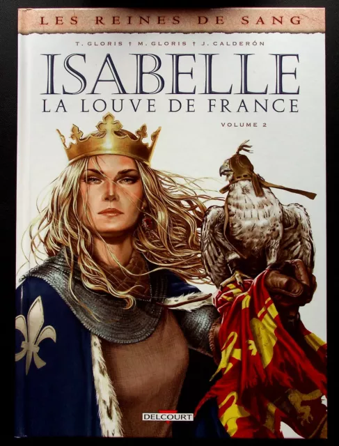 Les Reines De Sang T. 2 : Isabelle La Louve De France - Reed. -2015- Gloris