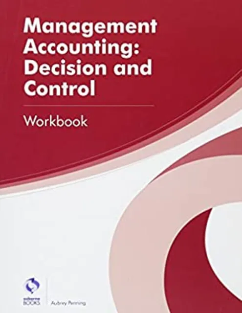 Management Accounting : Decision Et Contrôle Workbook Aat Professi