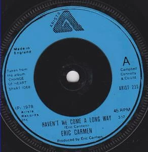 ERIC CARMEN HAVEN'T We Come A Long Way 7" vinyle UK Arista 1978 en ...