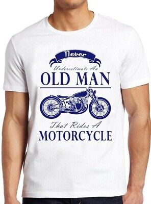 Mai sottovalutare... un uomo anziano con una moto Divertente T-Shirt Maglietta da Motociclista M27