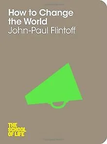 How to Change the World: The School of Life von Fli... | Buch | Zustand sehr gut