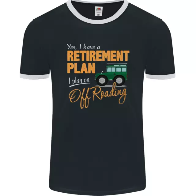 Retirement Plan Off Roading 4X4 Road Funny Mens Ringer T-Shirt FotL