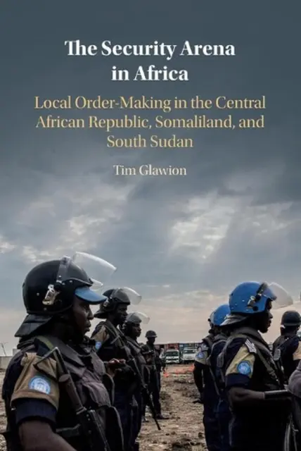 The Security Arena in Africa: Local Order-Making in the Central African Republic