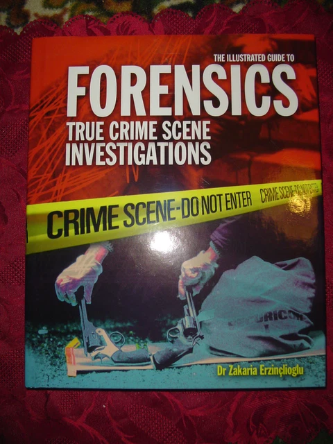 ILLUSTRATED GUIDE TO Forensics: True Crime Scene Investigation ...