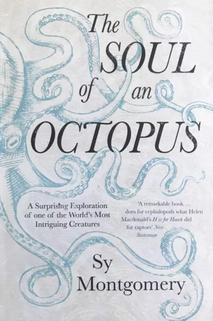 The Soul of an Octopus: A Surprising Exploration Into the Wonder of Consciousnes
