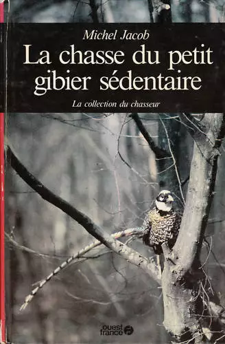 Livre la chasse du petit gibier sédentaire Michel Jacob book