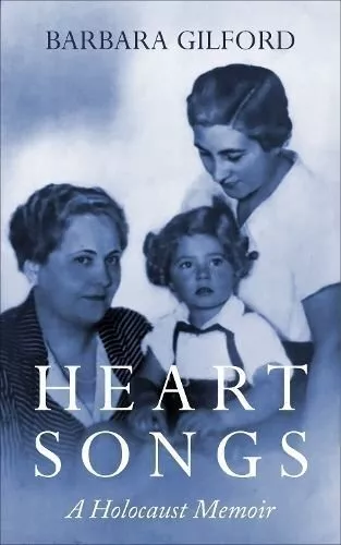 Heart Songs A Holocaust Memoir by Barbara Gilford 9789493056534 | Brand New