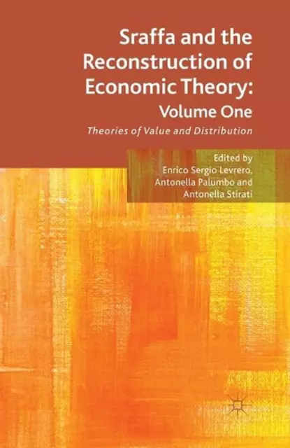 Sraffa and the Reconstruction of Economic Theory: Volume One: Theories of Value