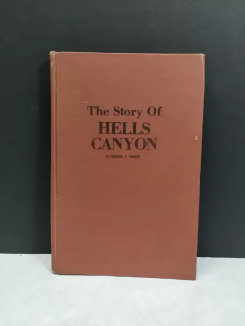 The Story of Hells Canyon by Gerald J. Tucker First Edition 1977