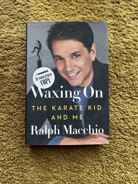 Signed Waxing On: The Karate Kid and Me by Ralph Macchio - First Edition HC Signed Waxing On: The Karate Kid and Me by Ralph Macchio - First Edition HC