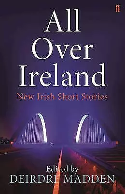 All Over Ireland: New Irish Short Stories- Deirdre Madden, 0571311032, paperback