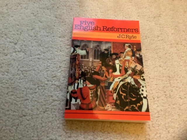 Five English Reformers by J. C. Ryle 1999 BofT Reprint