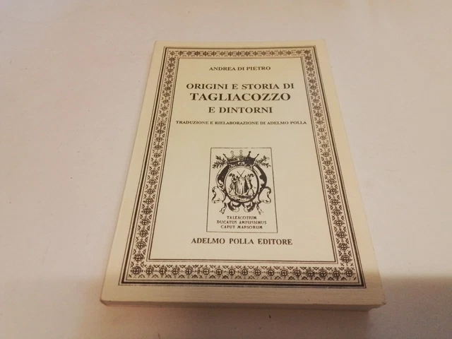 A. Di PIETRO, ORIGINI E STORIA DI TAGLIACOZZO E DINTORNI, A.POLLA ED., 9s23