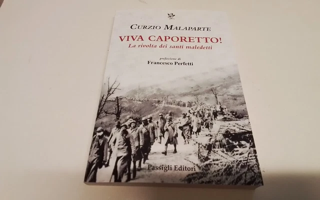 VIVA CAPORETTO! LA RIVOLTA DEI SANTI MALEDETTI, C. MALAPARTE, Passigli, 4g26 VIVA CAPORETTO! LA RIVOLTA DEI SANTI MALEDETTI, C. MALAPARTE, Passigli, 4g26