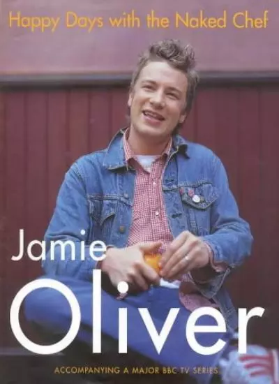 Happy Days with the Naked Chef By Jamie Oliver. 9780718144845