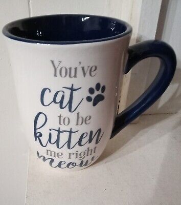 NEW You've Cat To Be Kitten Me Right Meow  X-Large Coffee Mug Cup CRAZY CAT LADY