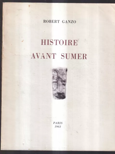 Robert Ganzo: Histoire Avant Sumer. 1963.