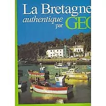 La Bretagne authentique par GEO de Le Brun, Dominique... | Livre | état très bon