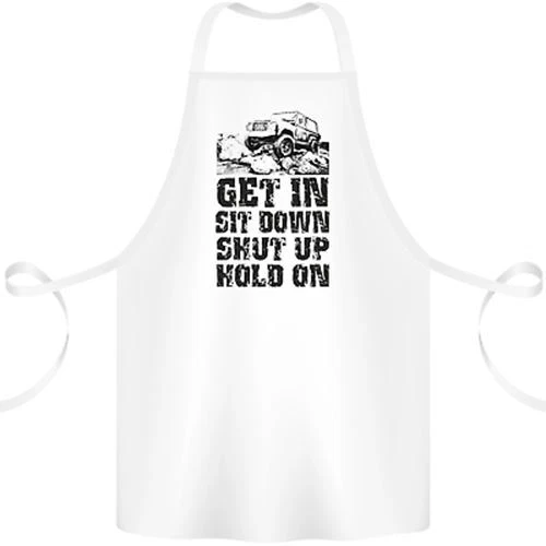 Get in Sit Down 4X4 Off Roading Road Funny Cotton Apron 100% Organic