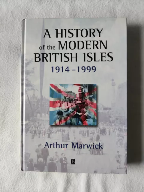 A History of the Modern British Isles, 1914-1999 by Arthur Marwick