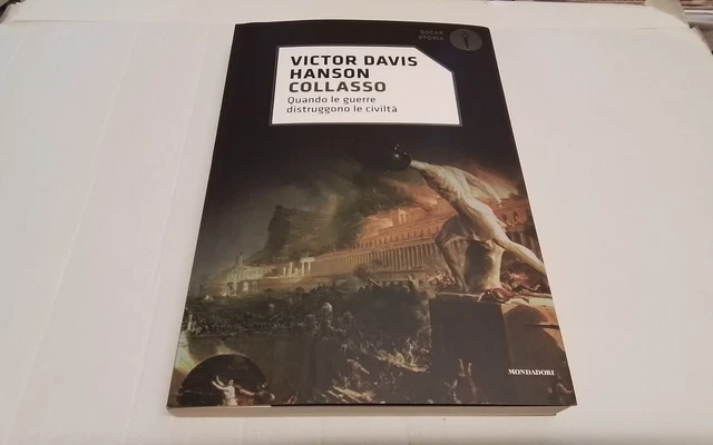 Collasso. Quando le guerre distruggono le civiltà - Hanson Victor Davis, 10ag26 Collasso. Quando le guerre distruggono le civiltà - Hanson Victor Davis, 10ag26