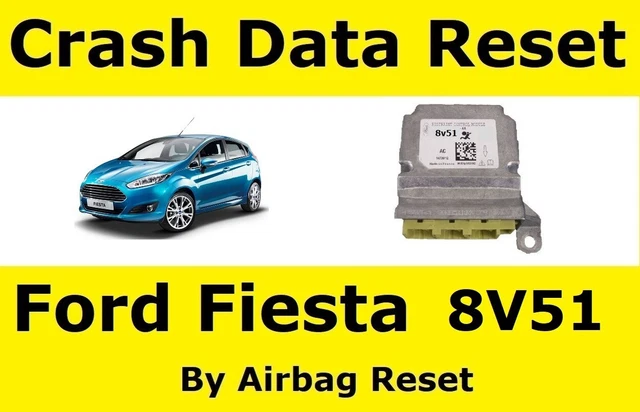 CRASH DATA RESET SERVICE for FORD FIESTA 8V51 AIRBAG MODULES eg 8V51 14B321 BG