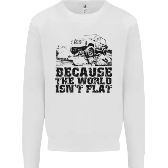4X4 Because the World Isnt Flat Off Roading Kids Sweatshirt Jumper