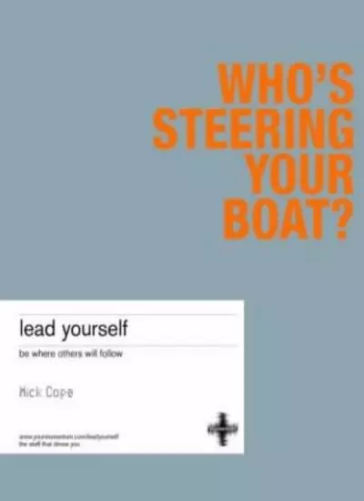 Lead Yourself: Be Who You are and What You Want to be By Mick C .9781843040040