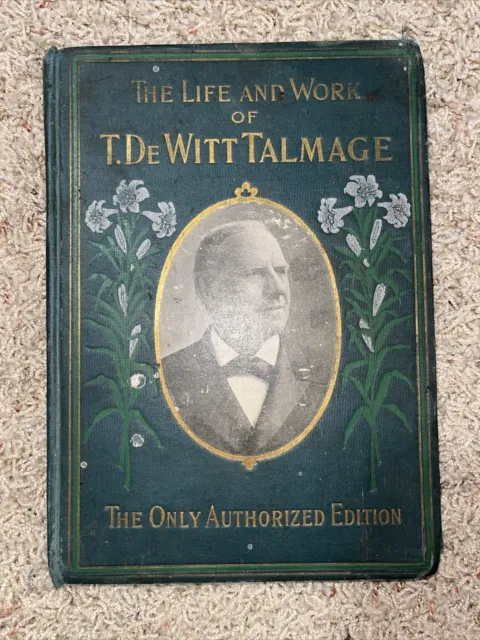 The Life and Work of T.De Witt Talmage- 1902 First Edition Illustrated