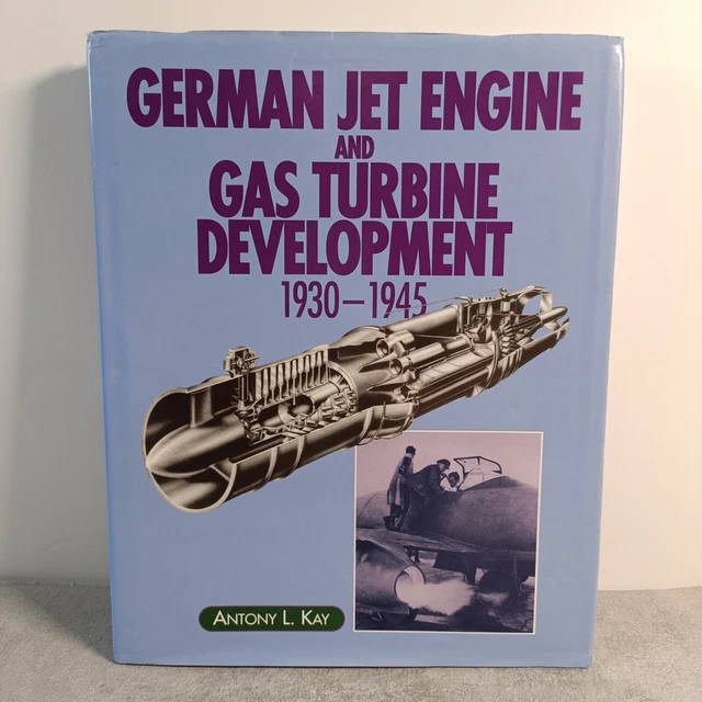 Jet Engine Kay GERMAN JET ENGINE and Gas Turbine Development 1930-1945, Kay, Anthony L ...