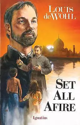 Set All Afire: A Novel of St. Francis Xavi- paperback, 0898703514, Louis De Wohl