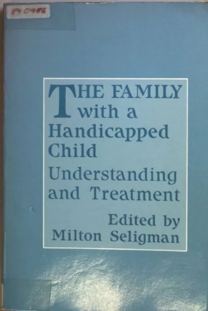 Family with a Handicapped Child: Understanding and Treatment. Seligman, Milton: