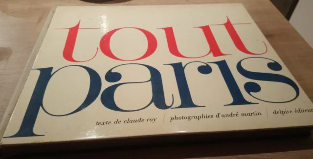 TOUT PARIS, Paris belles photographies,1964. Claude ROY, André MARTIN, DELPIRE.